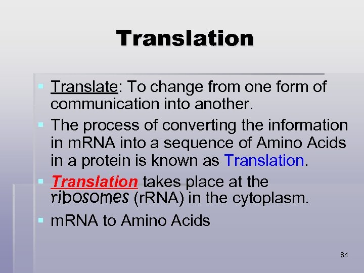 Translation § Translate: To change from one form of communication into another. § The