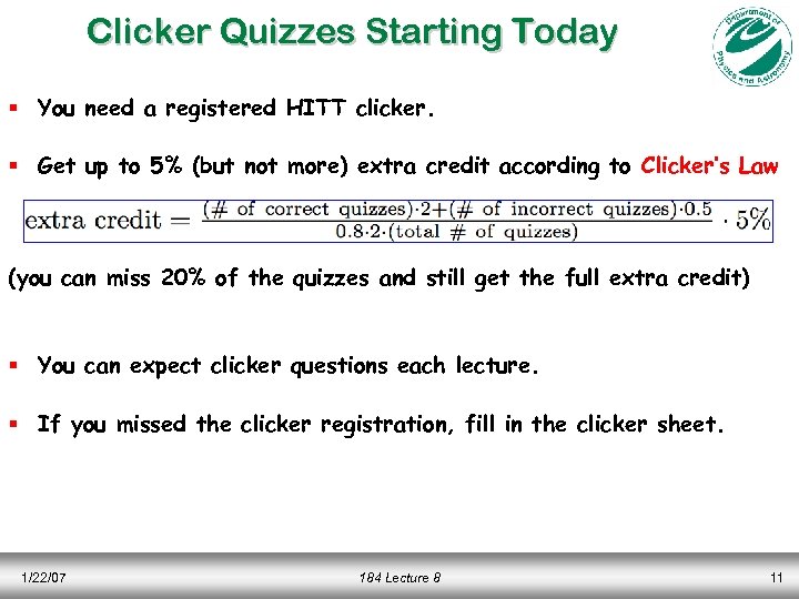 Clicker Quizzes Starting Today § You need a registered HITT clicker. § Get up