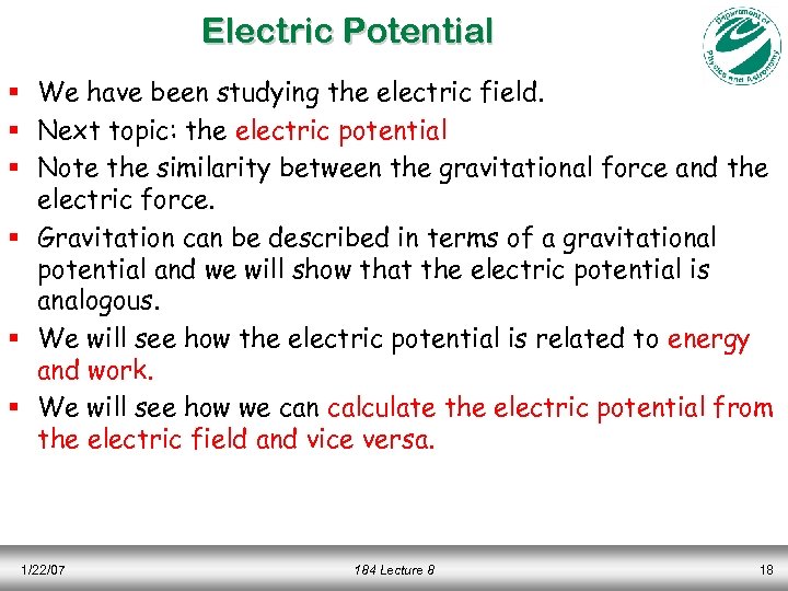 Electric Potential § We have been studying the electric field. § Next topic: the