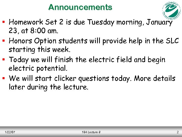 Announcements § Homework Set 2 is due Tuesday morning, January 23, at 8: 00