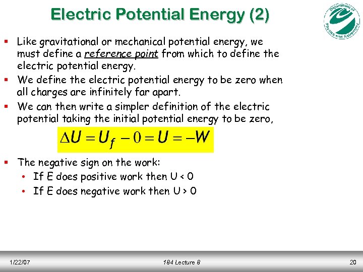 Electric Potential Energy (2) § Like gravitational or mechanical potential energy, we must define