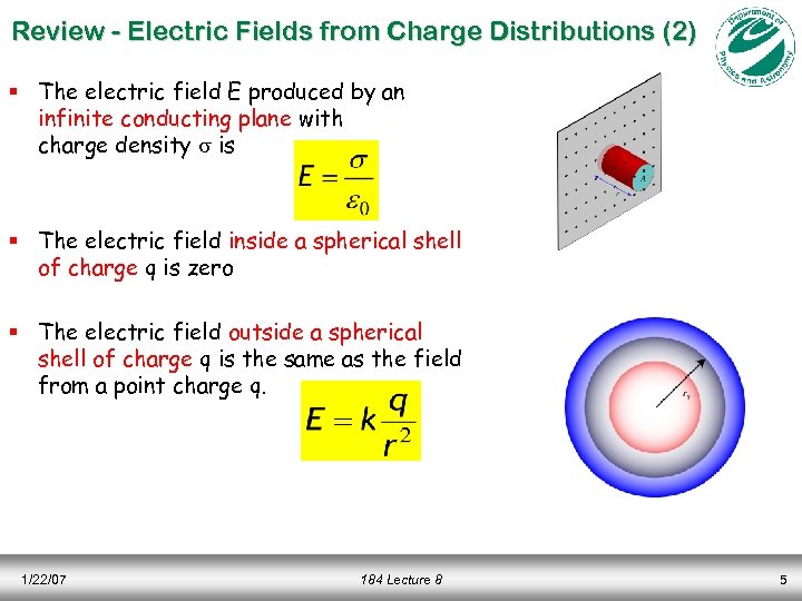 Review - Electric Fields from Charge Distributions (2) § The electric field E produced