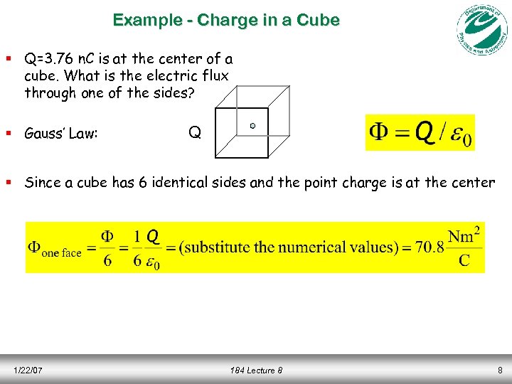Example - Charge in a Cube § Q=3. 76 n. C is at the