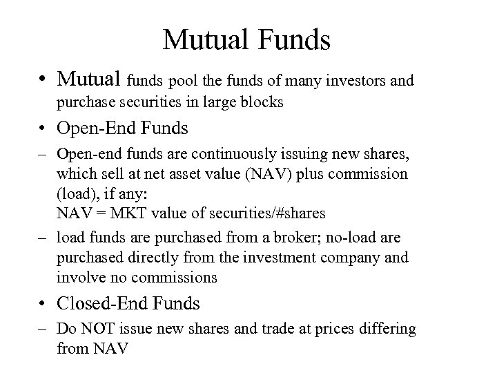 Mutual Funds • Mutual funds pool the funds of many investors and purchase securities