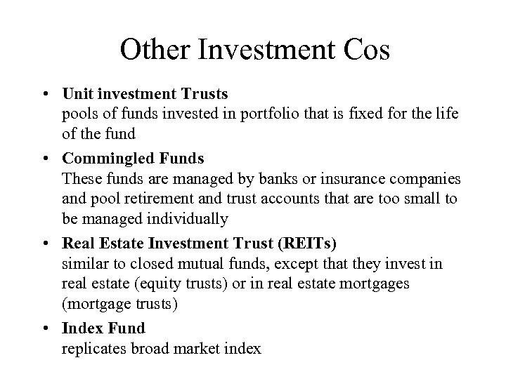 Other Investment Cos • Unit investment Trusts pools of funds invested in portfolio that