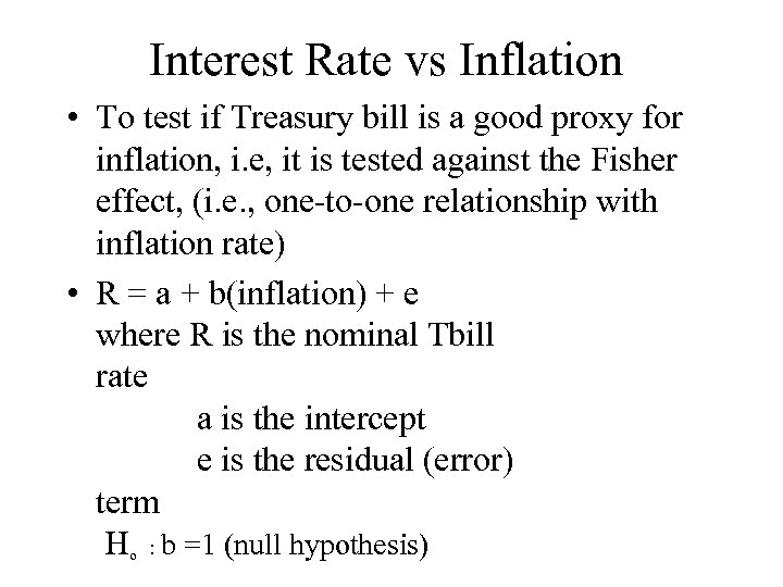 Interest Rate vs Inflation • To test if Treasury bill is a good proxy