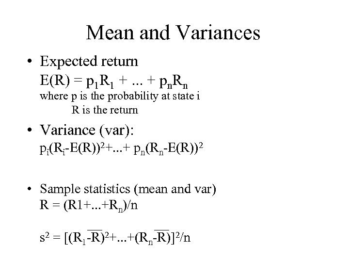 Mean and Variances • Expected return E(R) = p 1 R 1 +. .