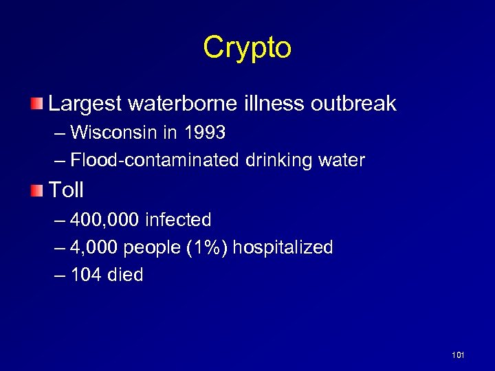 Crypto Largest waterborne illness outbreak – Wisconsin in 1993 – Flood-contaminated drinking water Toll