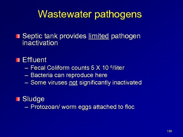 Wastewater pathogens Septic tank provides limited pathogen inactivation Effluent – – – Fecal Coliform