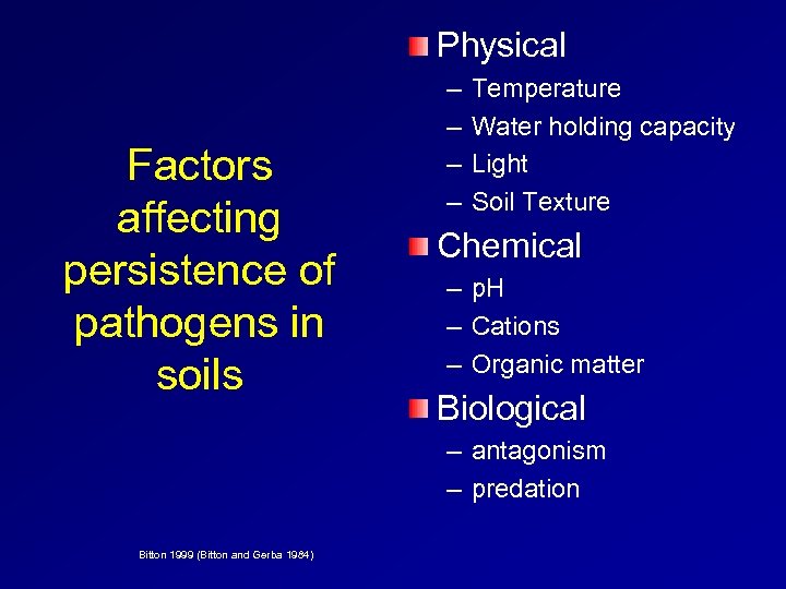 Physical Factors affecting persistence of pathogens in soils – – Temperature Water holding capacity