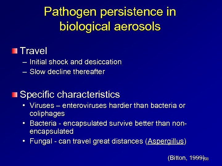 Pathogen persistence in biological aerosols Travel – Initial shock and desiccation – Slow decline