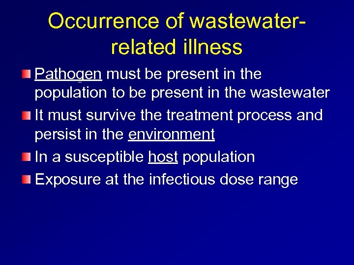 Occurrence of wastewaterrelated illness Pathogen must be present in the population to be present
