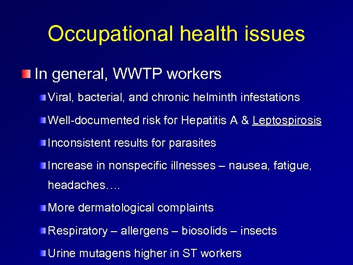 Occupational health issues In general, WWTP workers Viral, bacterial, and chronic helminth infestations Well-documented