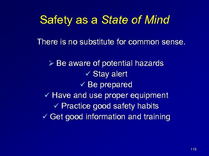Safety as a State of Mind There is no substitute for common sense. Ø