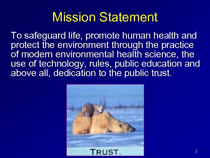 Mission Statement To safeguard life, promote human health and protect the environment through the