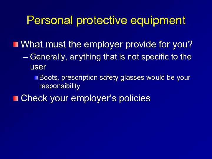 Personal protective equipment What must the employer provide for you? – Generally, anything that
