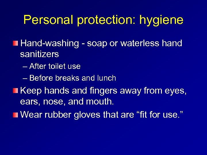 Personal protection: hygiene Hand-washing - soap or waterless hand sanitizers – After toilet use