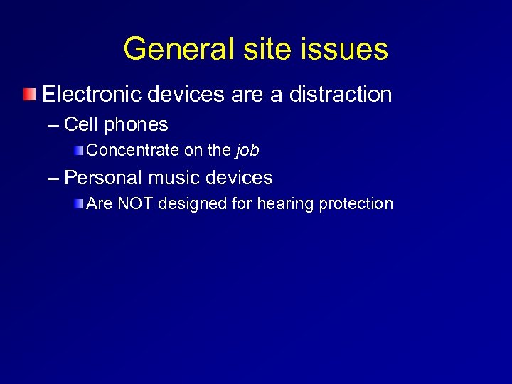 General site issues Electronic devices are a distraction – Cell phones Concentrate on the