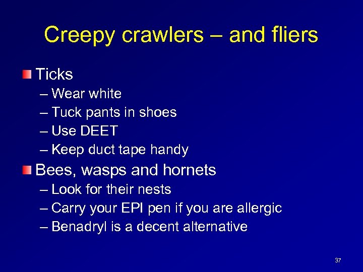 Creepy crawlers – and fliers Ticks – Wear white – Tuck pants in shoes