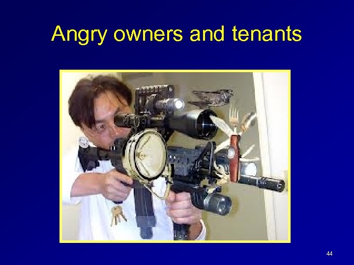 Angry owners and tenants 44 