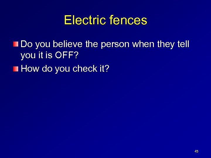 Electric fences Do you believe the person when they tell you it is OFF?