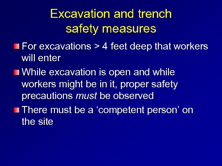 Excavation and trench safety measures For excavations > 4 feet deep that workers will