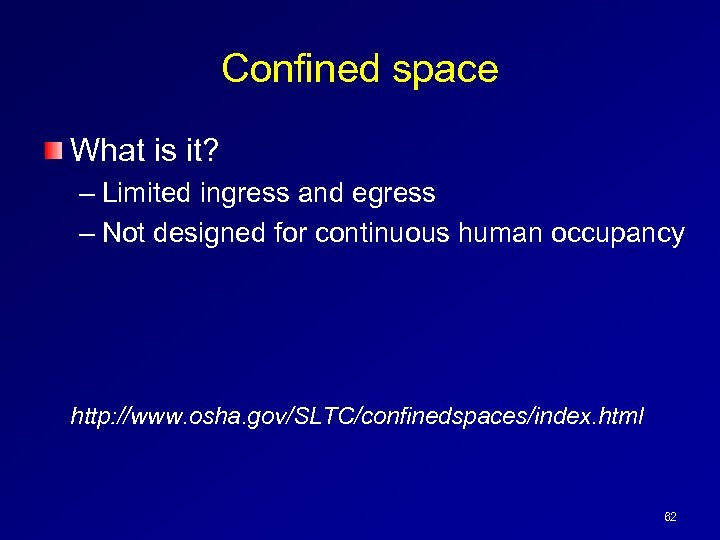 Confined space What is it? – Limited ingress and egress – Not designed for