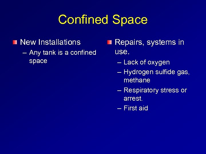 Confined Space New Installations – Any tank is a confined space Repairs, systems in