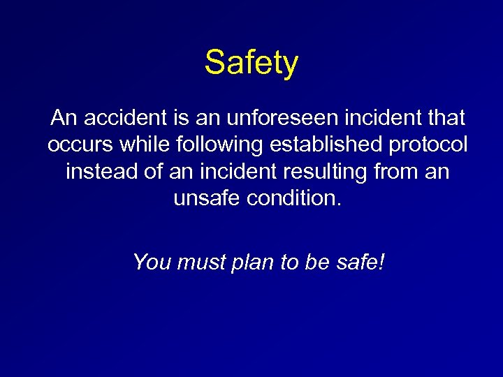 Safety An accident is an unforeseen incident that occurs while following established protocol instead