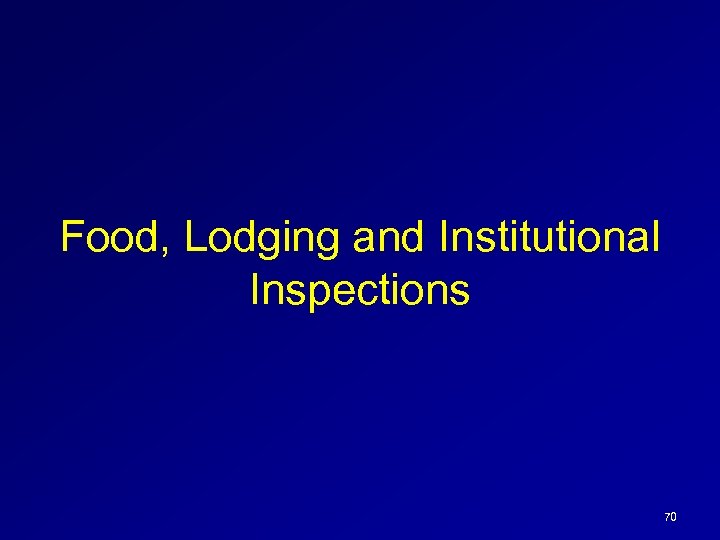 Food, Lodging and Institutional Inspections 70 