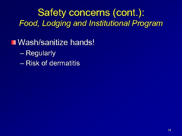 Safety concerns (cont. ): Food, Lodging and Institutional Program Wash/sanitize hands! – Regularly –