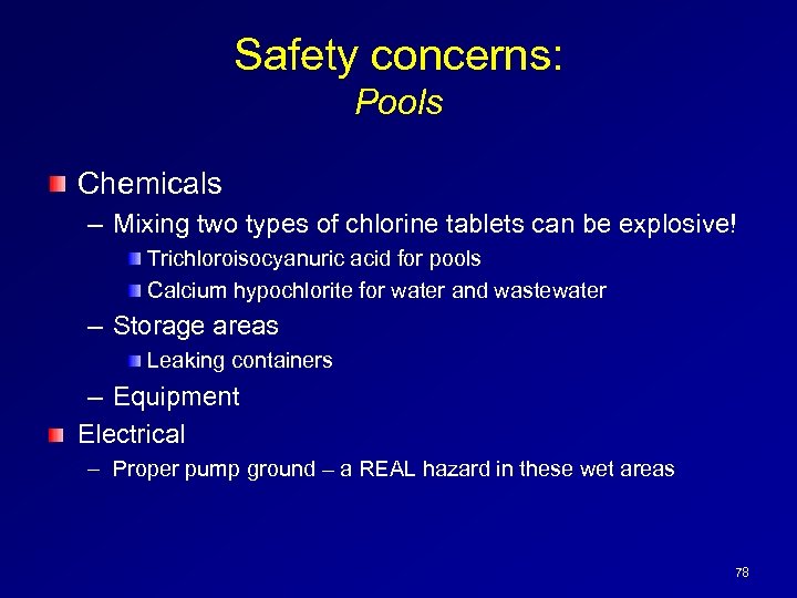 Safety concerns: Pools Chemicals – Mixing two types of chlorine tablets can be explosive!