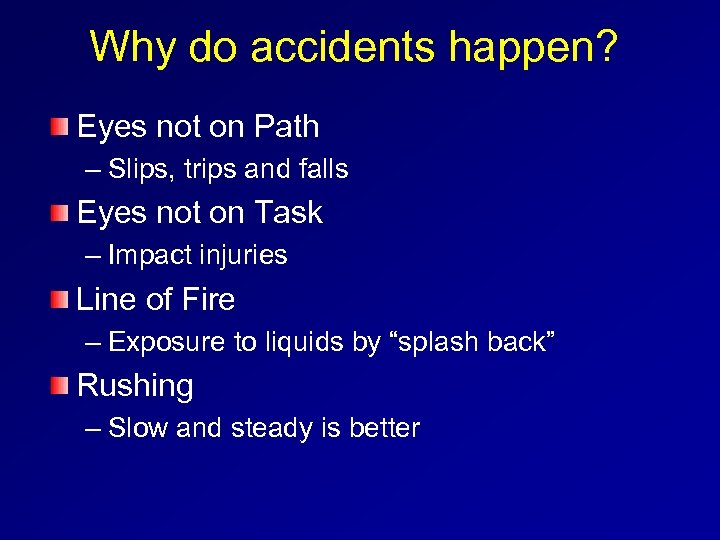 Why do accidents happen? Eyes not on Path – Slips, trips and falls Eyes
