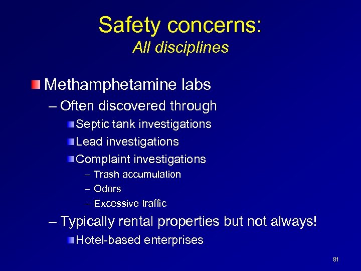 Safety concerns: All disciplines Methamphetamine labs – Often discovered through Septic tank investigations Lead