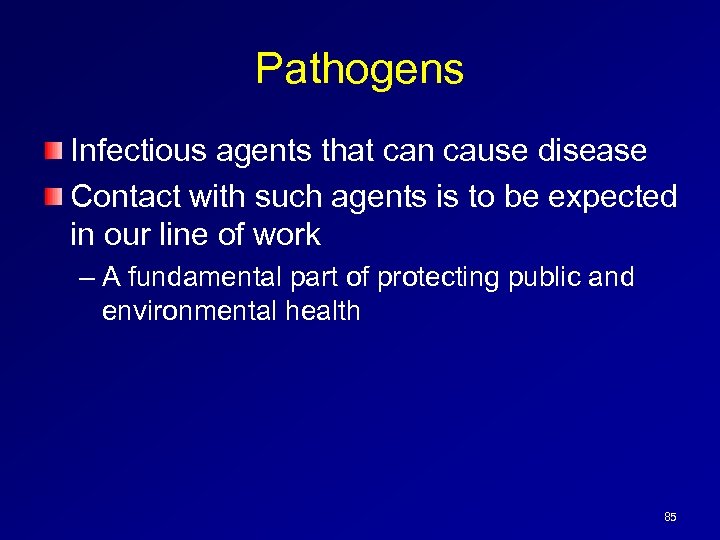 Pathogens Infectious agents that can cause disease Contact with such agents is to be
