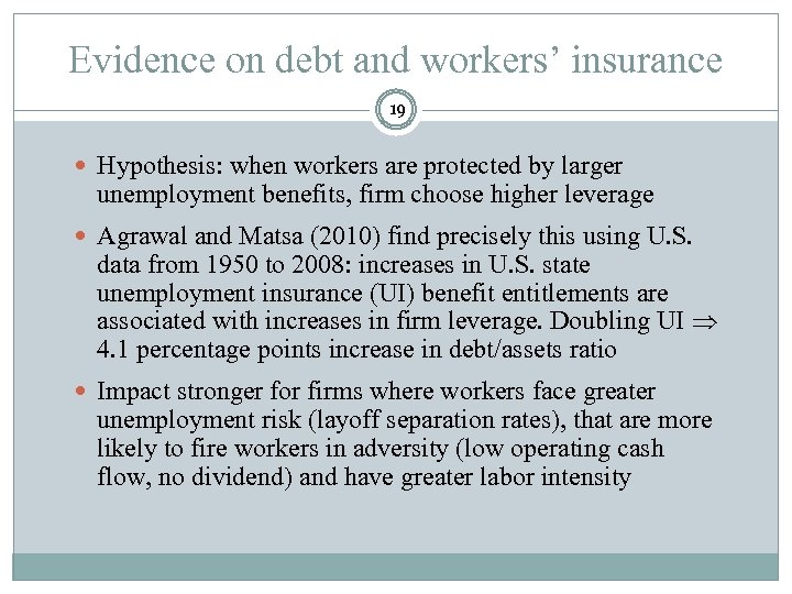 Evidence on debt and workers’ insurance 19 Hypothesis: when workers are protected by larger