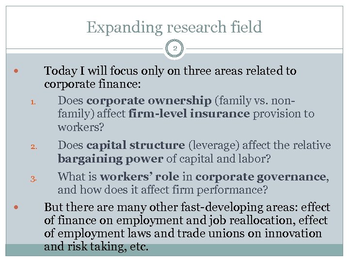 Expanding research field 2 1. 2. 3. Today I will focus only on three