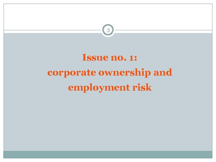 3 Issue no. 1: corporate ownership and employment risk 