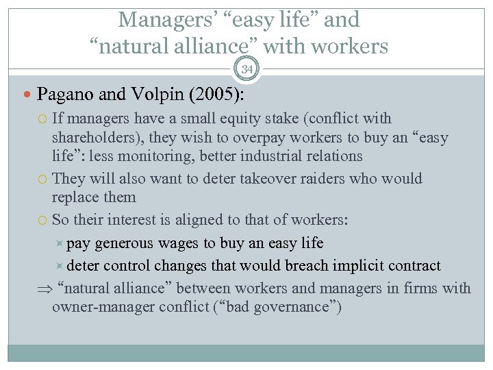 Managers’ “easy life” and “natural alliance” with workers 34 Pagano and Volpin (2005): If