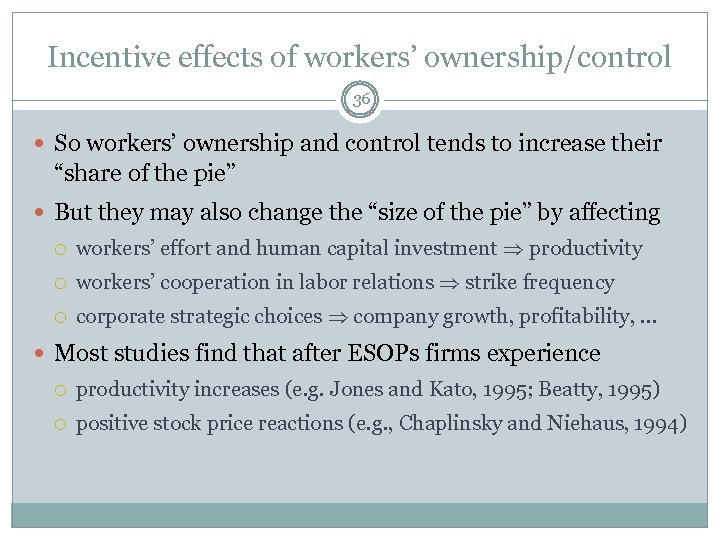 Incentive effects of workers’ ownership/control 36 So workers’ ownership and control tends to increase