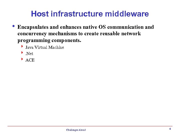 Host infrastructure middleware i Encapsulates and enhances native OS communication and concurrency mechanisms to