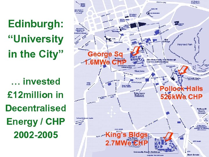  George Sq 1. 6 MWe CHP Pollock Halls 526 k. We CHP King’s