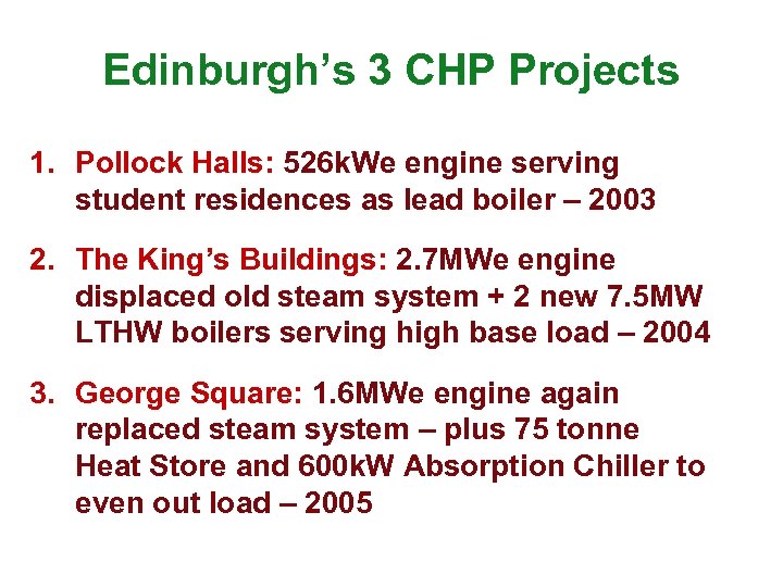 Edinburgh’s 3 CHP Projects 1. Pollock Halls: 526 k. We engine serving student residences