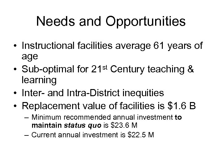 Needs and Opportunities • Instructional facilities average 61 years of age • Sub-optimal for