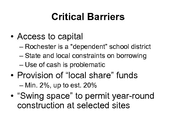 Critical Barriers • Access to capital – Rochester is a “dependent” school district –