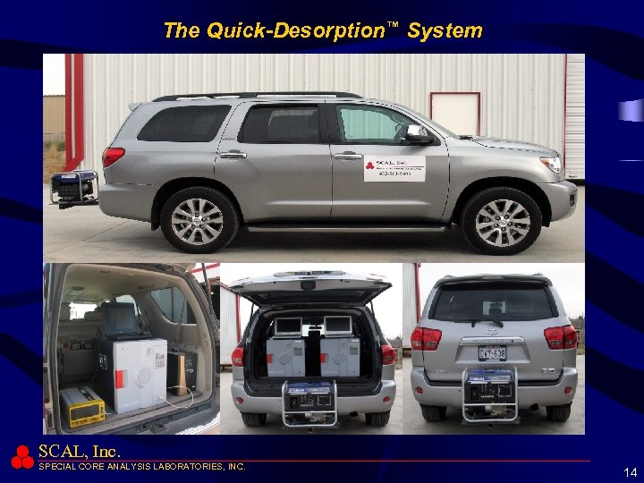 The Quick-Desorption™ System SCAL, Inc. SPECIAL CORE ANALYSIS LABORATORIES, INC. 14 