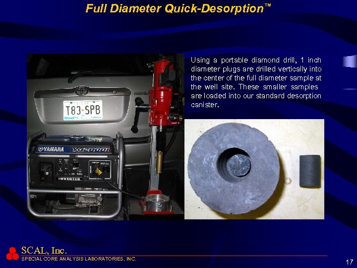 Full Diameter Quick-Desorption™ Using a portable diamond drill, 1 inch diameter plugs are drilled