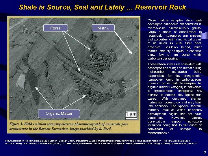 Shale is Source, Seal and Lately … Reservoir Rock Pores Organic Matter Matrix “More