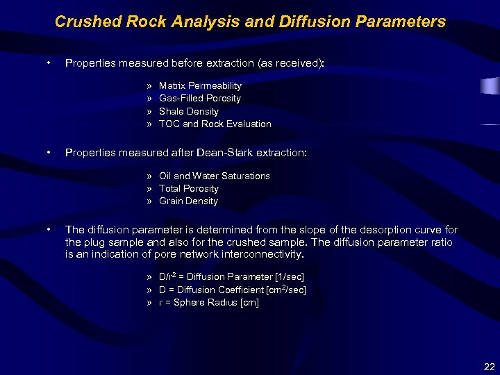 Crushed Rock Analysis and Diffusion Parameters • Properties measured before extraction (as received): »