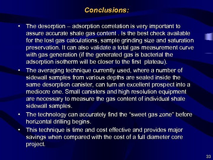 Conclusions: • The desorption – adsorption correlation is very important to assure accurate shale
